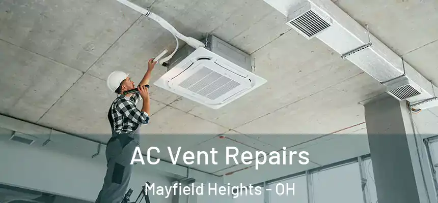  AC Vent Repairs Mayfield Heights - OH