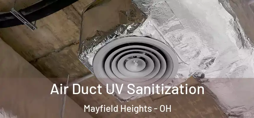 Air Duct UV Sanitization Mayfield Heights - OH