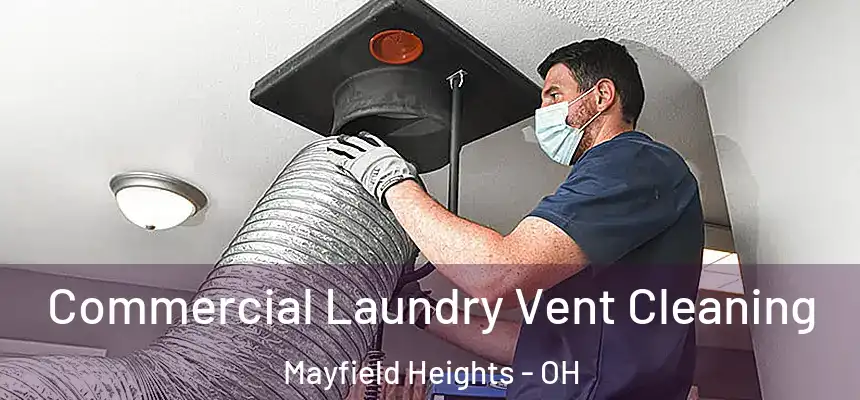 Commercial Laundry Vent Cleaning Mayfield Heights - OH