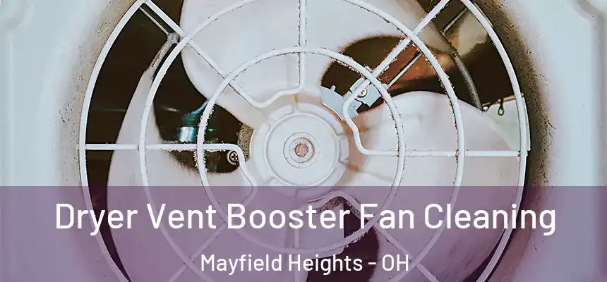 Dryer Vent Booster Fan Cleaning Mayfield Heights - OH