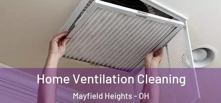  Home Ventilation Cleaning Mayfield Heights - OH