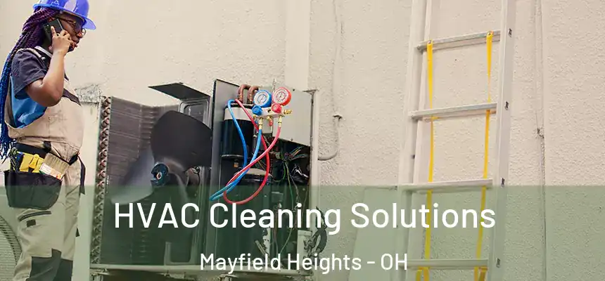  HVAC Cleaning Solutions Mayfield Heights - OH