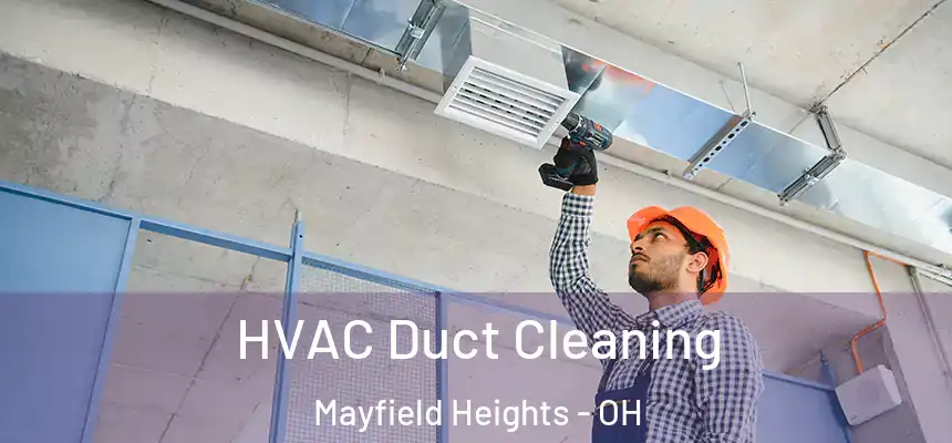  HVAC Duct Cleaning Mayfield Heights - OH