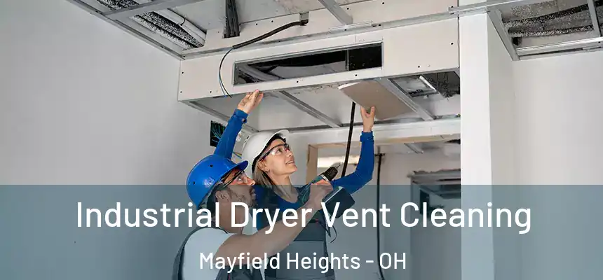  Industrial Dryer Vent Cleaning Mayfield Heights - OH
