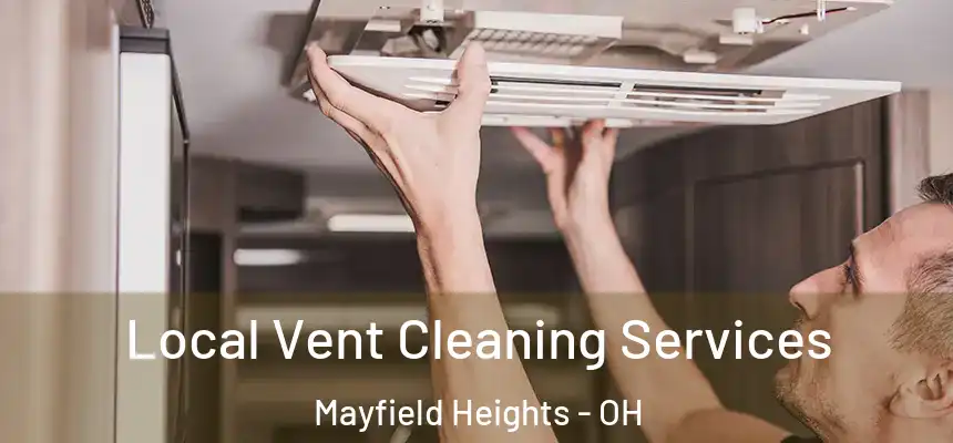  Local Vent Cleaning Services Mayfield Heights - OH