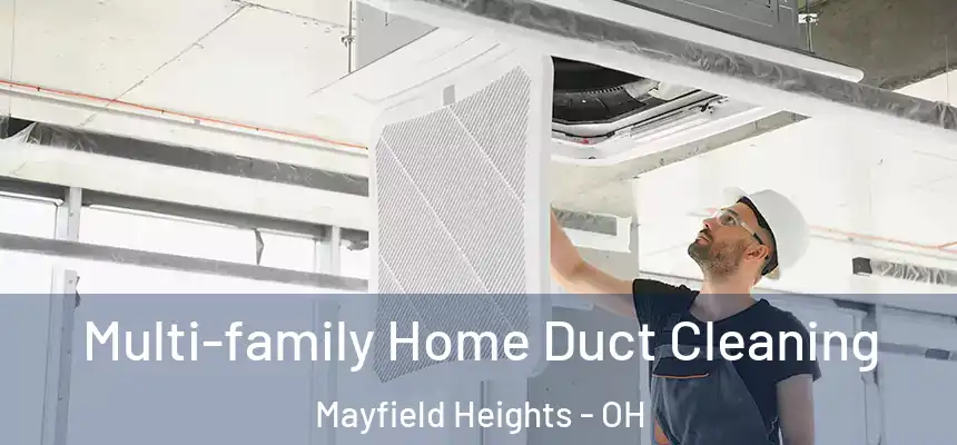 Multi-family Home Duct Cleaning Mayfield Heights - OH