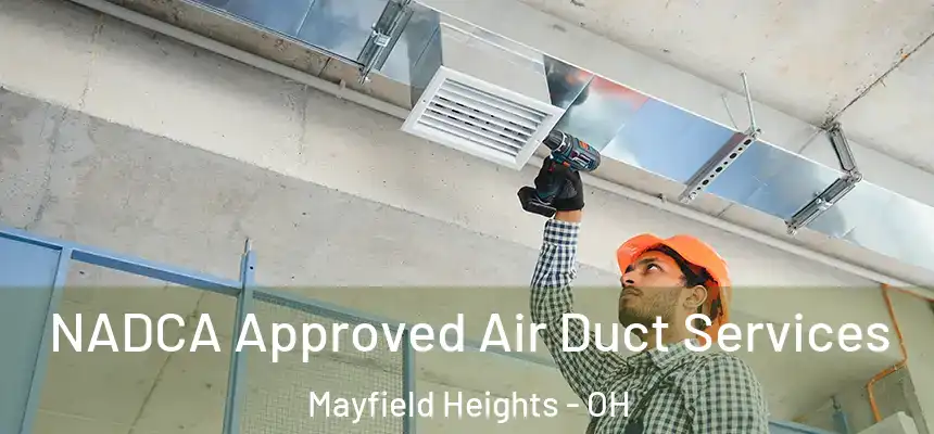 NADCA Approved Air Duct Services Mayfield Heights - OH