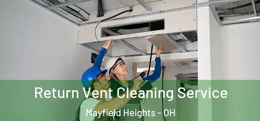  Return Vent Cleaning Service Mayfield Heights - OH