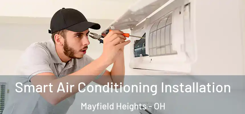  Smart Air Conditioning Installation Mayfield Heights - OH