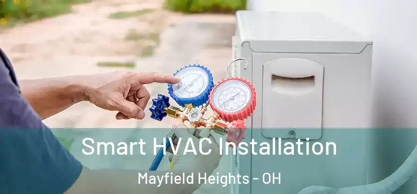  Smart HVAC Installation Mayfield Heights - OH